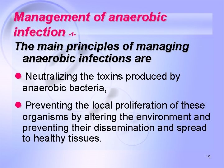 Management of anaerobic infection -1 The main principles of managing anaerobic infections are ●