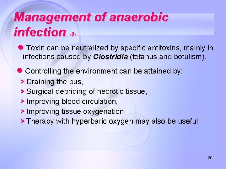 Management of anaerobic infection -2● Toxin can be neutralized by speciﬁc antitoxins, mainly in