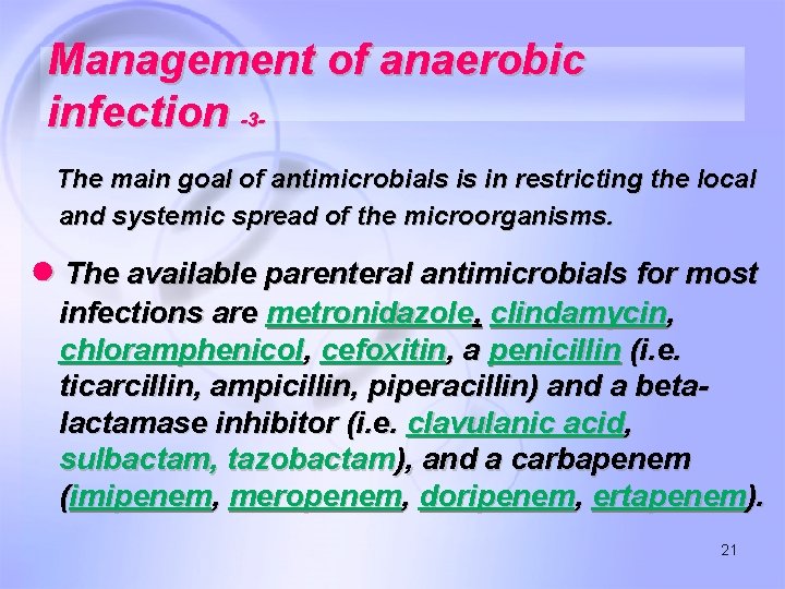 Management of anaerobic infection -3 The main goal of antimicrobials is in restricting the