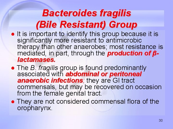 Bacteroides fragilis (Bile Resistant) Group ● It is important to identify this group because