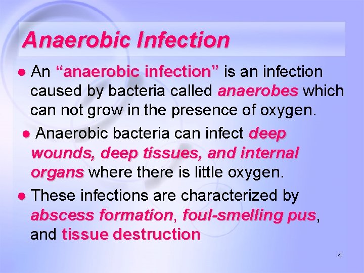 Anaerobic Infection ● An “anaerobic infection” is an infection caused by bacteria called anaerobes