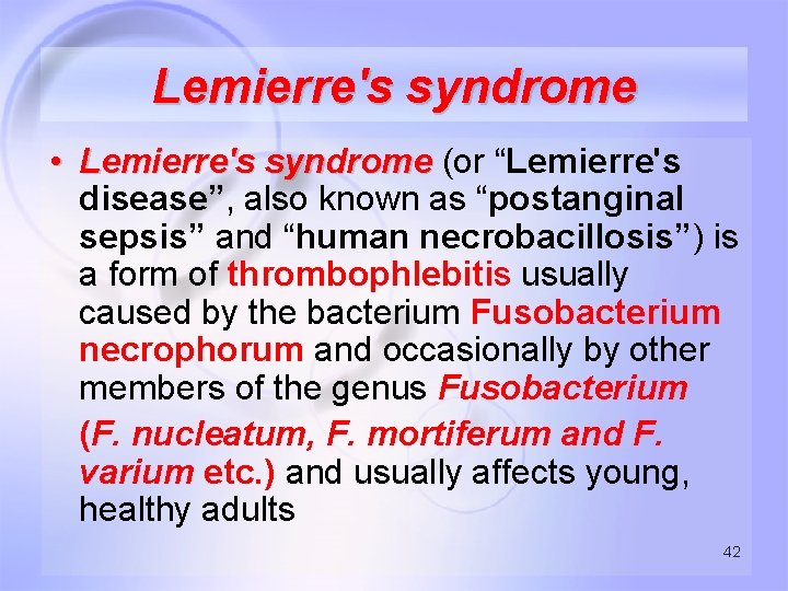Lemierre's syndrome • Lemierre's syndrome (or “Lemierre's disease”, also known as “postanginal sepsis” and