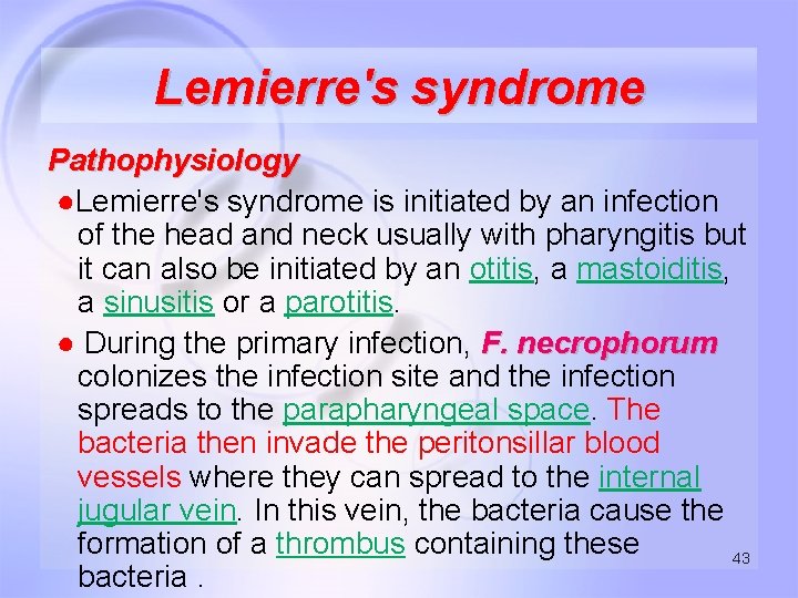 Lemierre's syndrome Pathophysiology ●Lemierre's syndrome is initiated by an infection of the head and