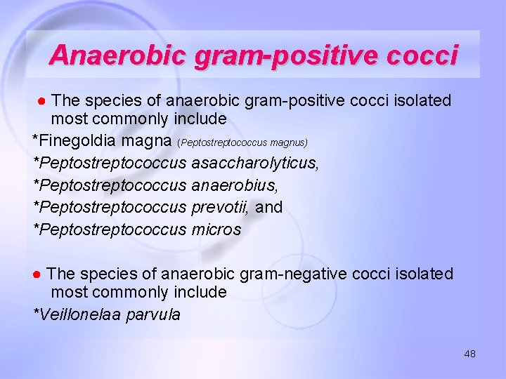 Anaerobic gram-positive cocci ● The species of anaerobic gram-positive cocci isolated most commonly include