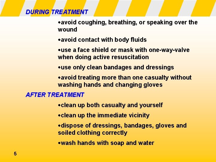 DURING TREATMENT ·avoid coughing, breathing, or speaking over the wound ·avoid contact with body