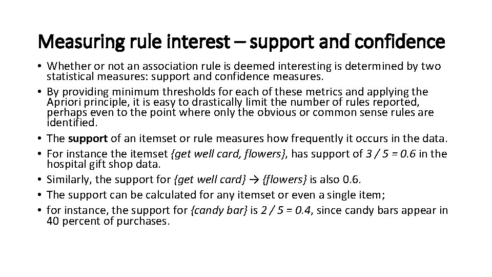 Measuring rule interest – support and confidence • Whether or not an association rule