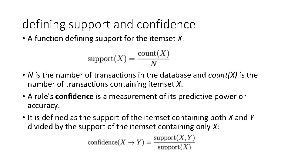 defining support and confidence • A function defining support for the itemset X: •
