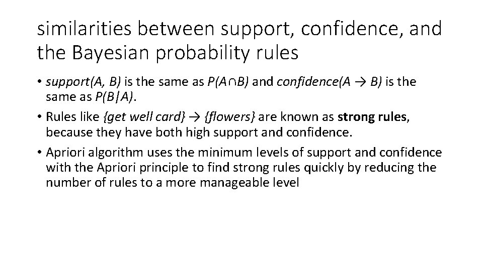 similarities between support, confidence, and the Bayesian probability rules • support(A, B) is the