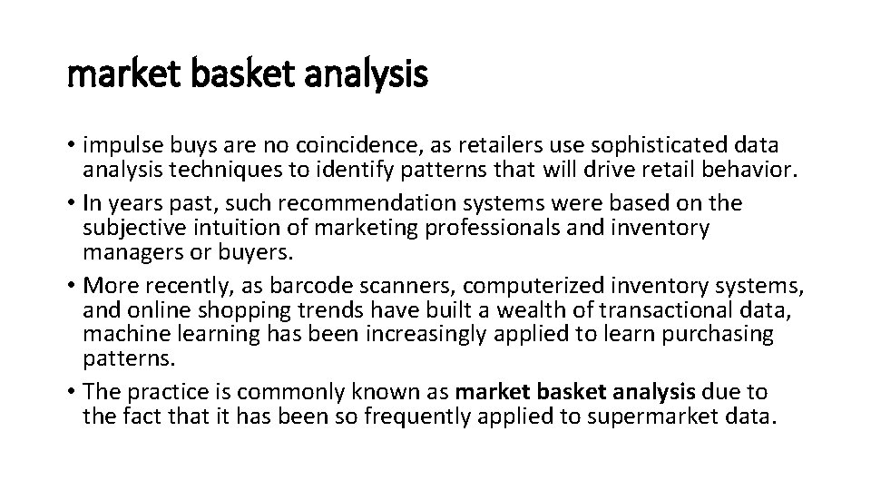 market basket analysis • impulse buys are no coincidence, as retailers use sophisticated data