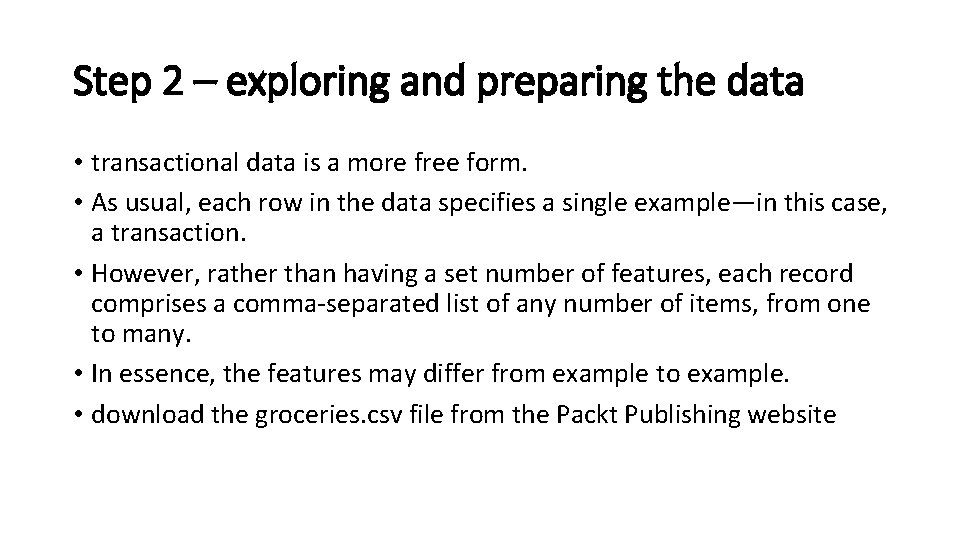 Step 2 – exploring and preparing the data • transactional data is a more