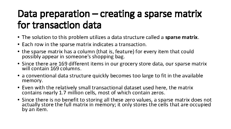 Data preparation – creating a sparse matrix for transaction data • The solution to