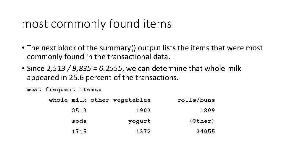 most commonly found items • The next block of the summary() output lists the