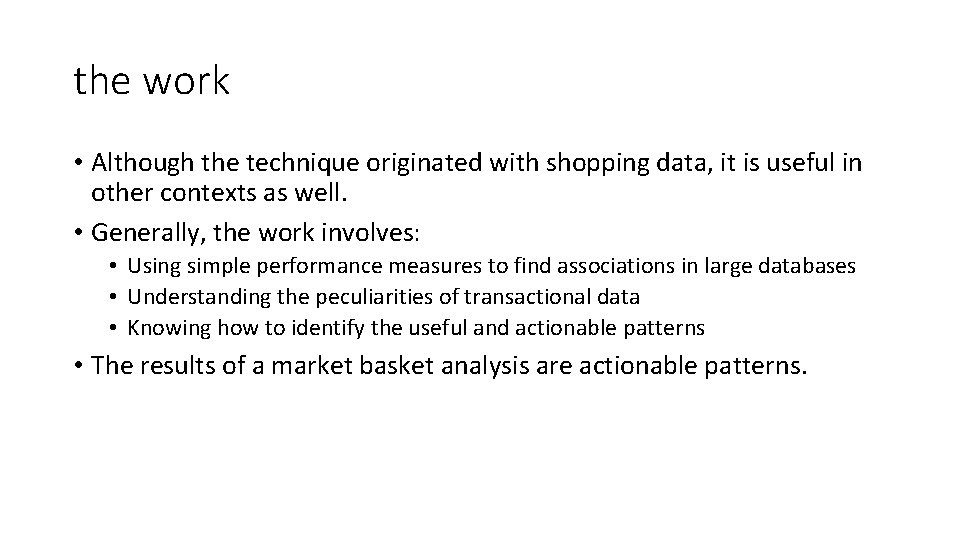 the work • Although the technique originated with shopping data, it is useful in