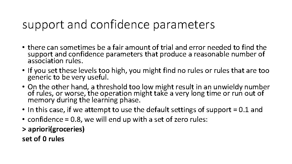 support and confidence parameters • there can sometimes be a fair amount of trial