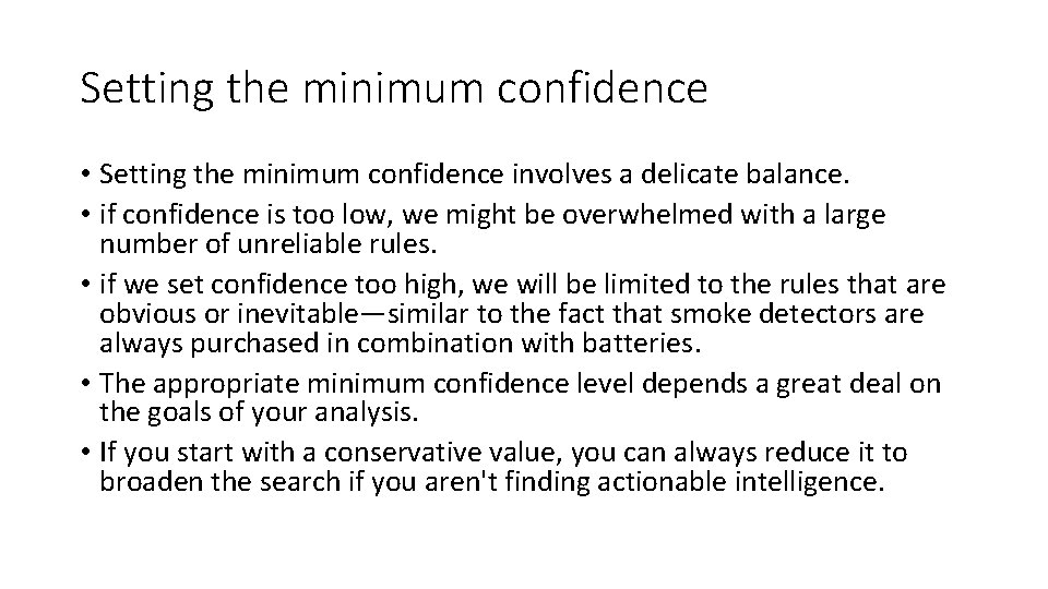 Setting the minimum confidence • Setting the minimum confidence involves a delicate balance. •