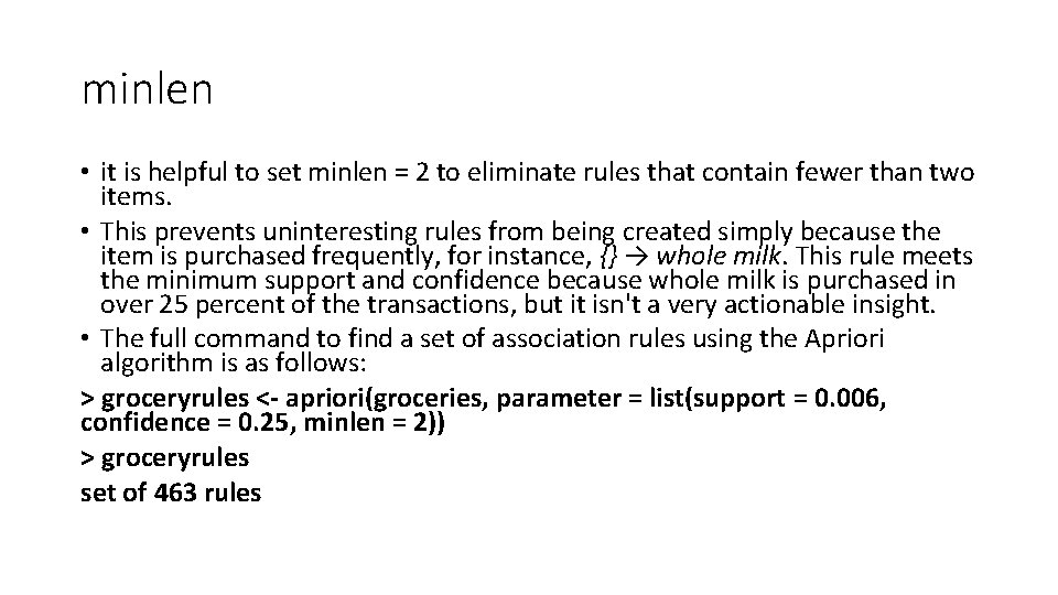 minlen • it is helpful to set minlen = 2 to eliminate rules that