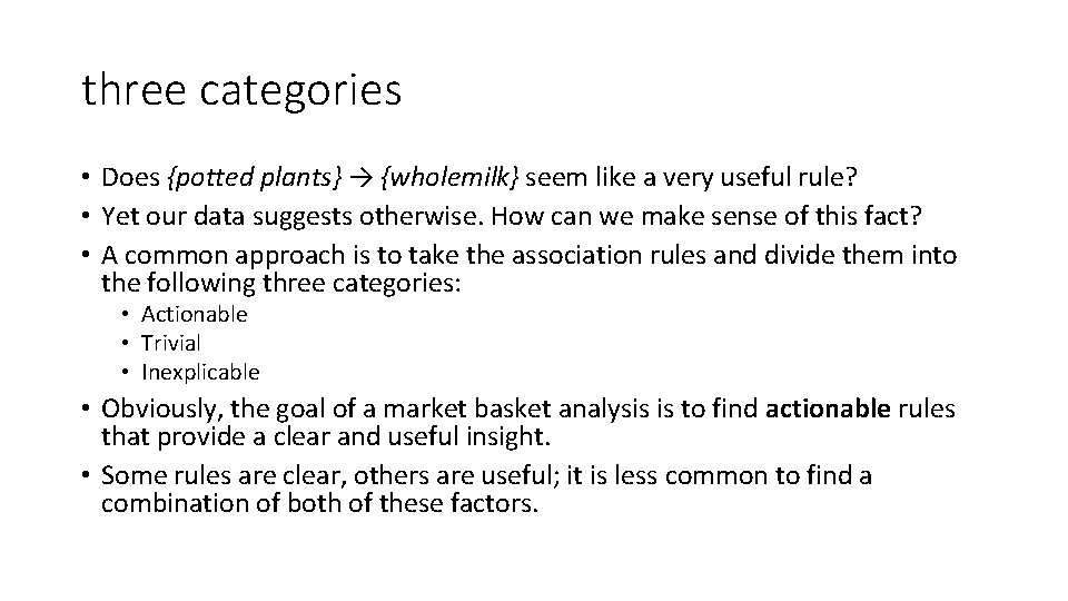three categories • Does {potted plants} → {wholemilk} seem like a very useful rule?