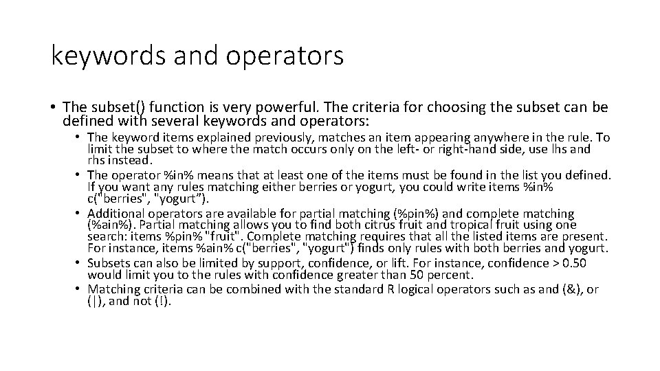 keywords and operators • The subset() function is very powerful. The criteria for choosing
