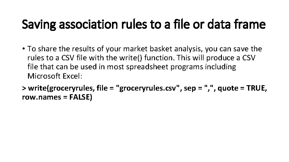 Saving association rules to a file or data frame • To share the results