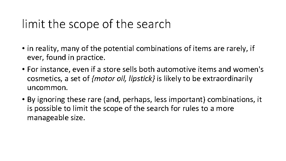 limit the scope of the search • in reality, many of the potential combinations