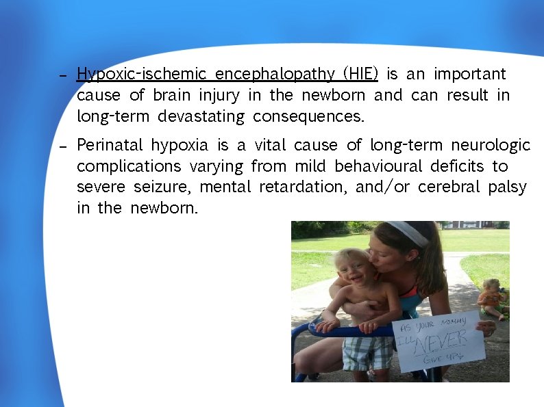 – – Hypoxic-ischemic encephalopathy (HIE) is an important cause of brain injury in the