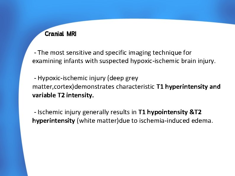  Cranial MRI - The most sensitive and specific imaging technique for examining infants