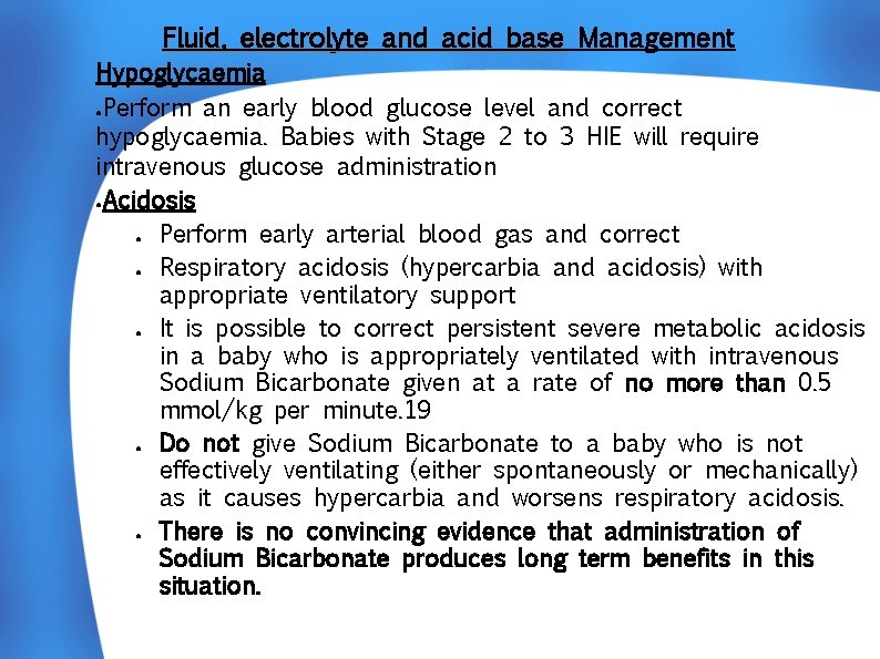 Fluid, electrolyte and acid base Management Hypoglycaemia ●Perform an early blood glucose level and