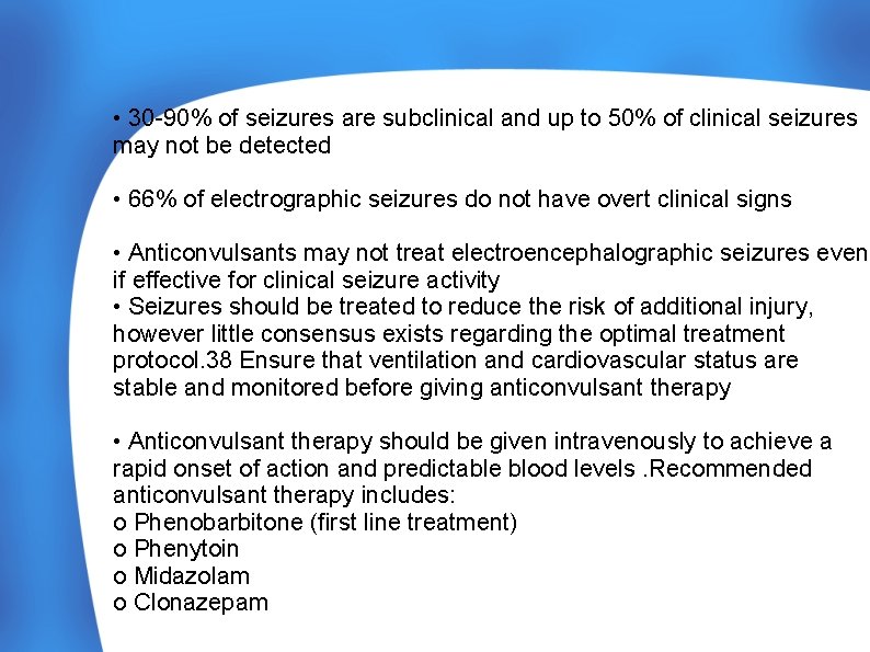  • 30 -90% of seizures are subclinical and up to 50% of clinical