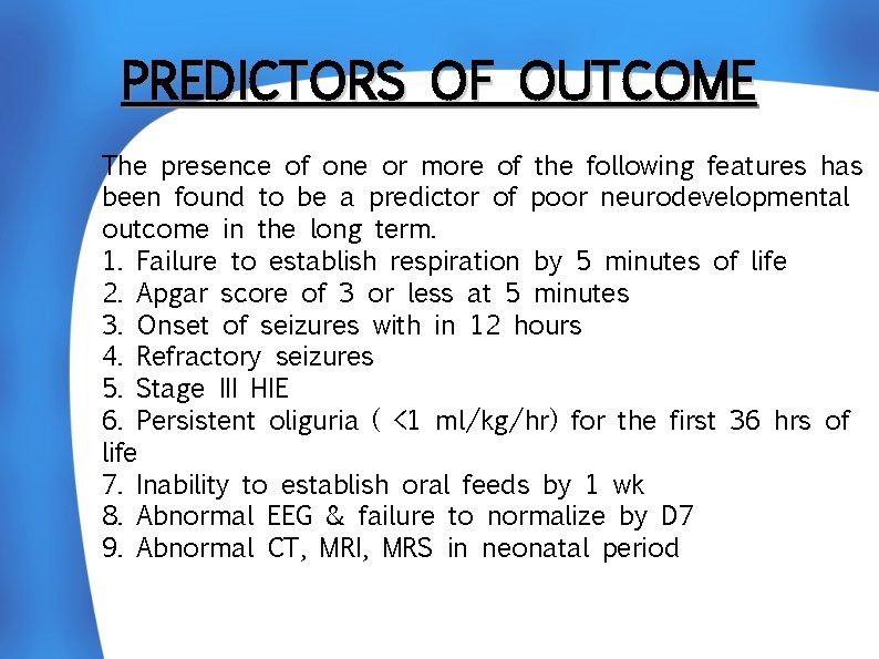 PREDICTORS OF OUTCOME The presence of one or more of the following features has