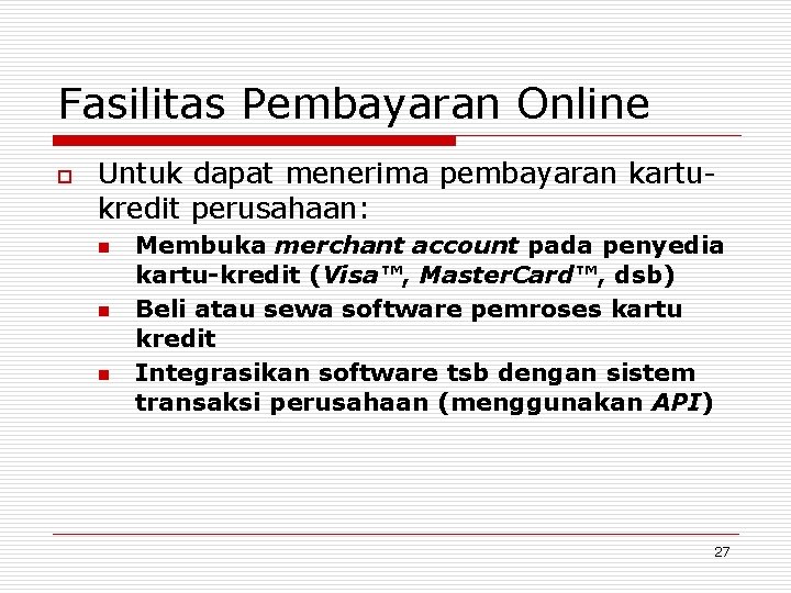 Fasilitas Pembayaran Online o Untuk dapat menerima pembayaran kartukredit perusahaan: n n n Membuka