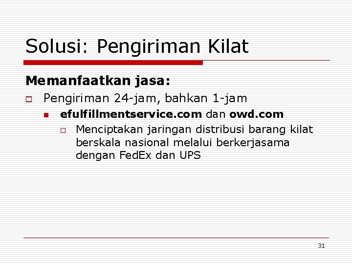 Solusi: Pengiriman Kilat Memanfaatkan jasa: o Pengiriman 24 -jam, bahkan 1 -jam n efulfillmentservice.