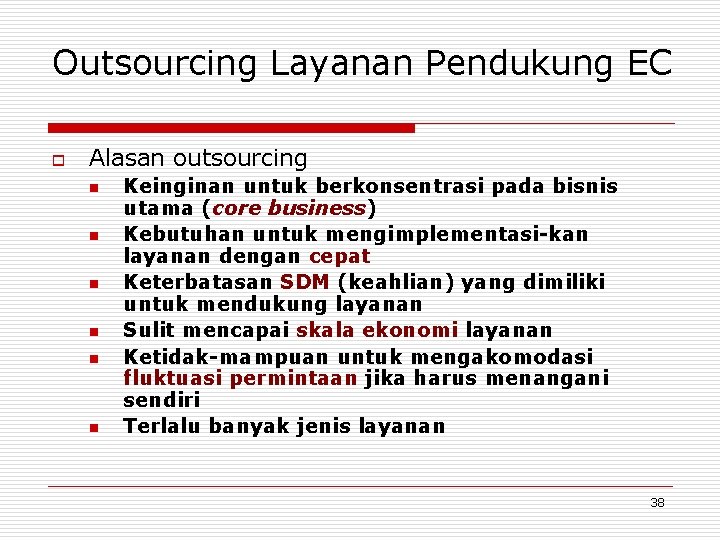 Outsourcing Layanan Pendukung EC o Alasan outsourcing n n n Keinginan untuk berkonsentrasi pada