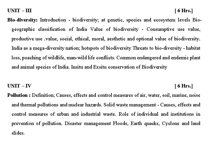 UNIT – III [ 6 Hrs. ] Bio-diversity: Introduction - biodiversity; at genetic, species