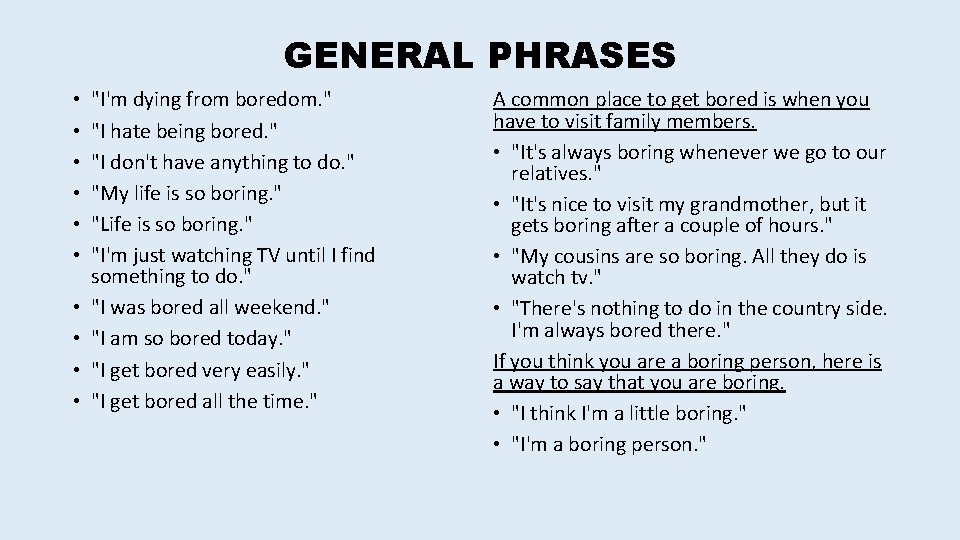 GENERAL PHRASES • • • "I'm dying from boredom. " "I hate being bored.