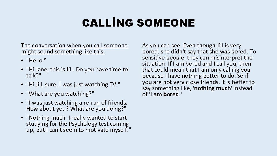 CALLİNG SOMEONE The conversation when you call someone might sound something like this. •