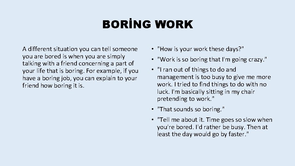 BORİNG WORK A different situation you can tell someone you are bored is when