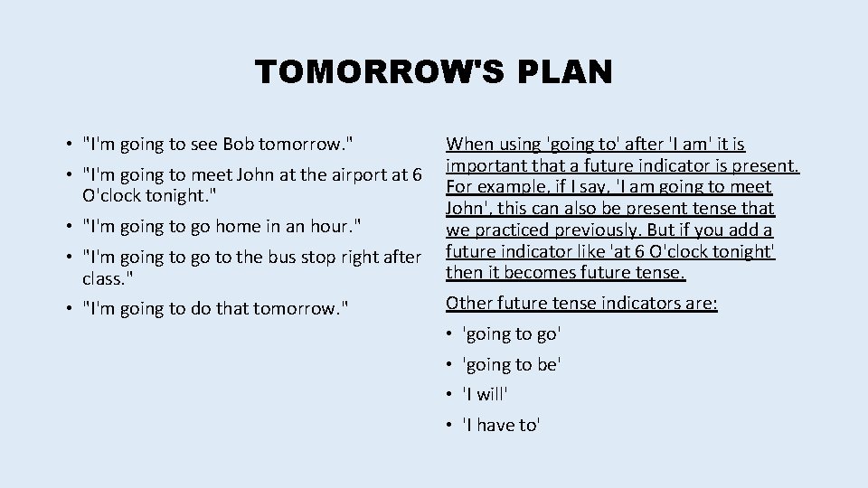 TOMORROW'S PLAN • "I'm going to see Bob tomorrow. " • "I'm going to