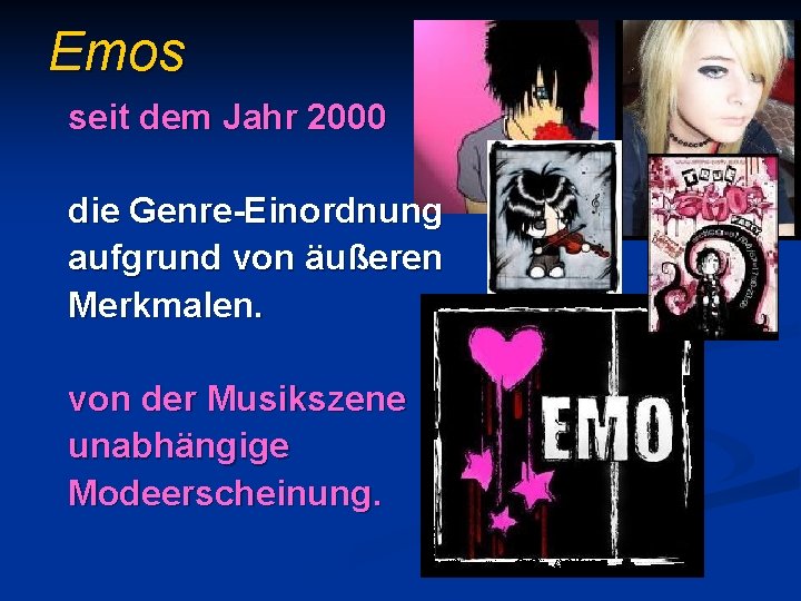 Emos seit dem Jahr 2000 die Genre-Einordnung aufgrund von äußeren Merkmalen. von der Musikszene