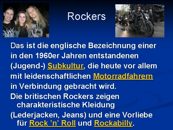 Rockers Das ist die englische Bezeichnung einer in den 1960 er Jahren entstandenen (Jugend-)