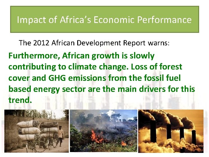 Impact of Africa’s Economic Performance The 2012 African Development Report warns: Furthermore, African growth