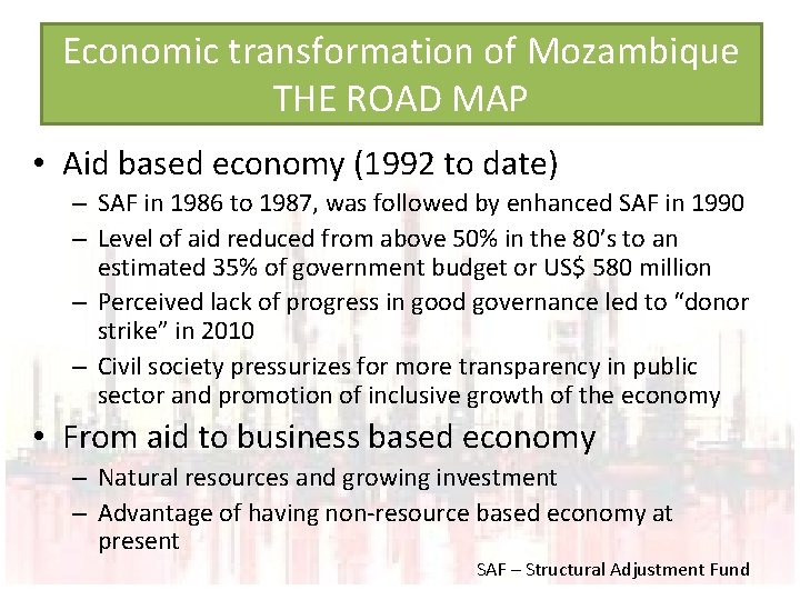 Economic transformation of Mozambique THE ROAD MAP • Aid based economy (1992 to date)