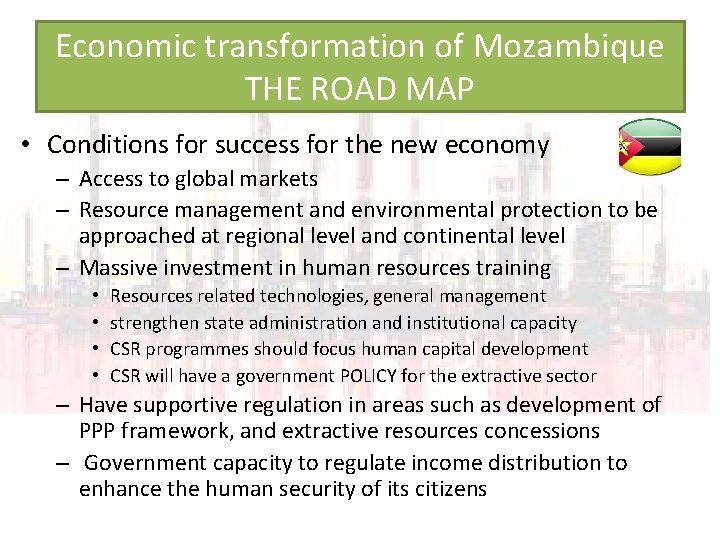 Economic transformation of Mozambique THE ROAD MAP • Conditions for success for the new