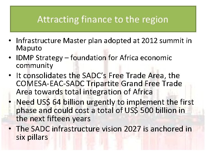 Attracting finance to the region • Infrastructure Master plan adopted at 2012 summit in