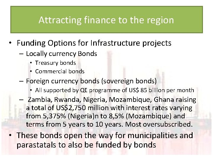 Attracting finance to the region • Funding Options for Infrastructure projects – Locally currency