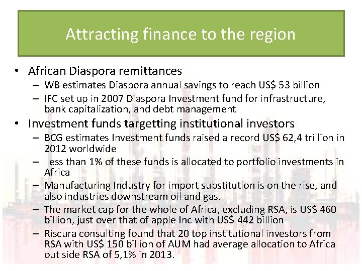 Attracting finance to the region • African Diaspora remittances – WB estimates Diaspora annual