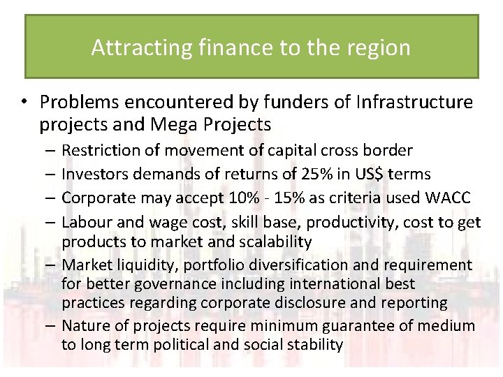 Attracting finance to the region • Problems encountered by funders of Infrastructure projects and