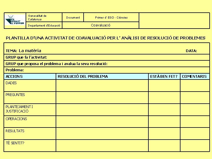 Generalitat de Catalunya Document Departament d’Educació Primer d’ ESO - Ciències Coavaluació PLANTILLA D’UNA