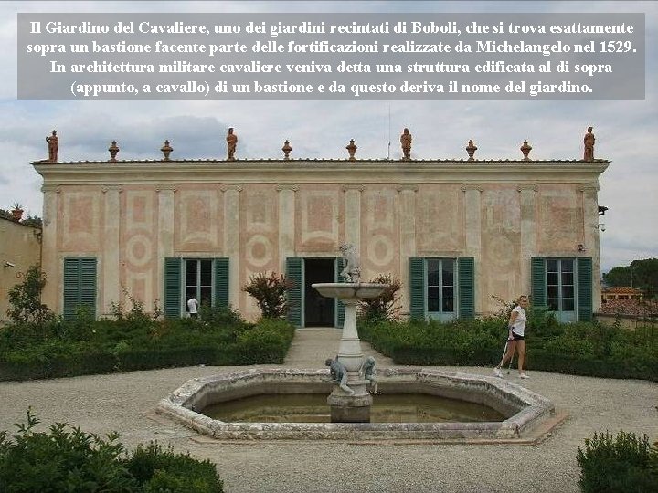 Il Giardino del Cavaliere, uno dei giardini recintati di Boboli, che si trova esattamente