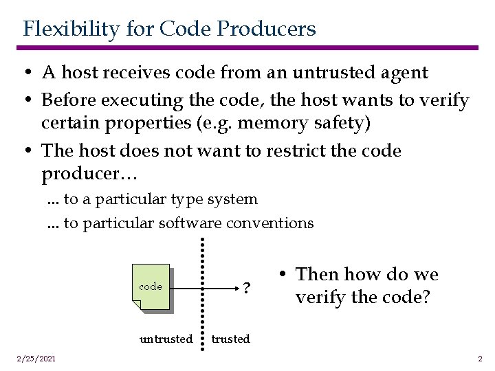 Flexibility for Code Producers • A host receives code from an untrusted agent •