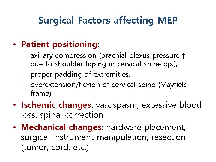 Surgical Factors affecting MEP • Patient positioning: – axillary compression (brachial plexus pressure↑ due